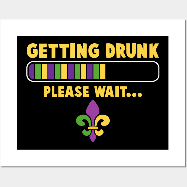 Getting Drunk Please Wait Funny Mardi Gras Party Wall Art by Dunnhlpp